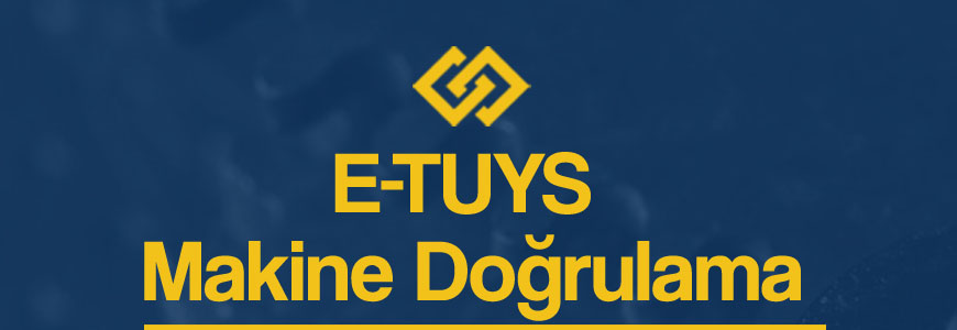 E-TUYS Makine Teçhizat Doğrulama | Teşvik Merkezi